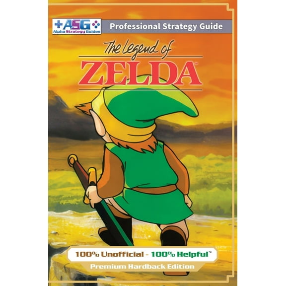 The Legend of Zelda (NES Classic) Strategy Guide Book (Full Color Premium Hardback): 100% Unofficial - 100% Helpful Walk, (Hardcover)