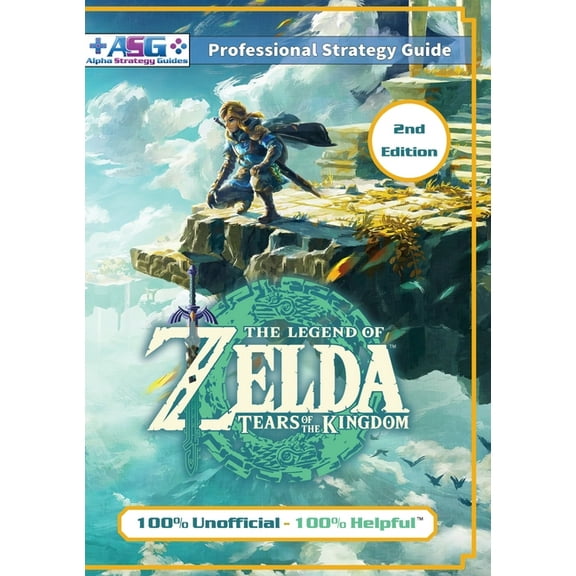 The Legend of Zelda Tears of the Kingdom Strategy Guide Book (2nd Edition - Full Color): 100% Unofficial - 100% Helpful , (Paperback)