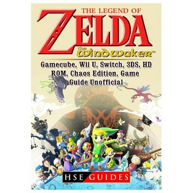 The Legend of Zelda The Wind Waker, Gamecube, Wii U, Switch, 3DS, HD, ROM,  Chaos Edition, Game Guide Unofficial 