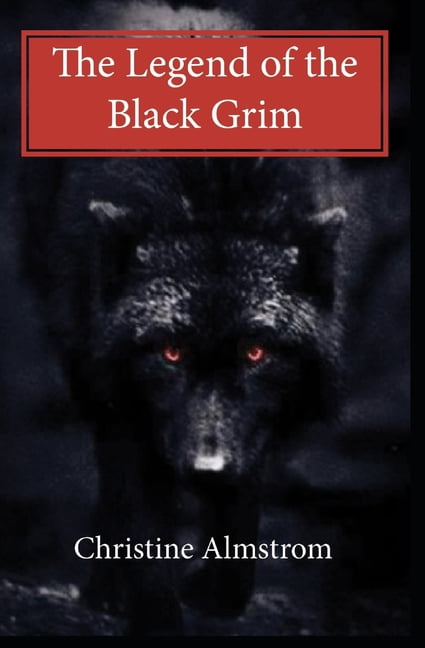 The Legend of the Black Grim (Paperback) by Christine Almstrom