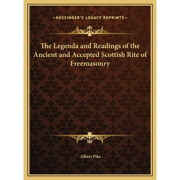 The Legenda and Readings of the Ancient and Accepted Scottish Rite of Freemasonry, (Hardcover)