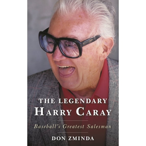The Legendary Harry Caray: Baseball's Greatest Salesman, (Hardcover)