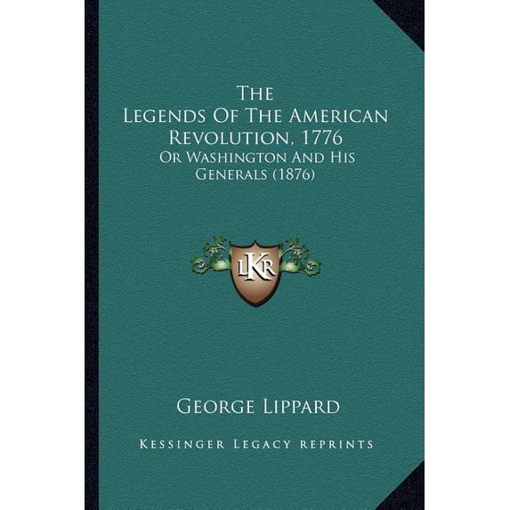 The Legends Of The American Revolution, 1776 : Or Washington And His Generals (1876) (Paperback)