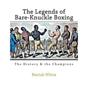 Pre-Owned The Legends of Bare-Knuckle Boxing: The History & the Champions (Paperback) by Patrick White