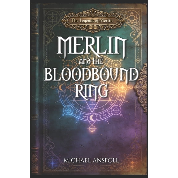 The Legends of Merlin Merlin and the Bloodbound Ring, Book 1, (Paperback)