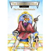 The Legends of Nod, Book IV The Mech Valley Debacle, Hardcover