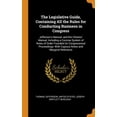 thumbnail image 1 of The Legislative Guide, Containing All the Rules for Conducting Business in Congress : Jefferson's Manual; And the Citizens' Manual, Including a Concise System of Rules of Order Founded on Congressional Proceedings: With Copious Notes and Marginal Reference (Hardcover), 1 of 1