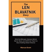 Billionaire Minds Stories of Grit and G The Len Blavatnik Story What the Billionaire Visionary Behind Warner Music and DAZN Can Teach Us About Building Global , Book 18, Paperback