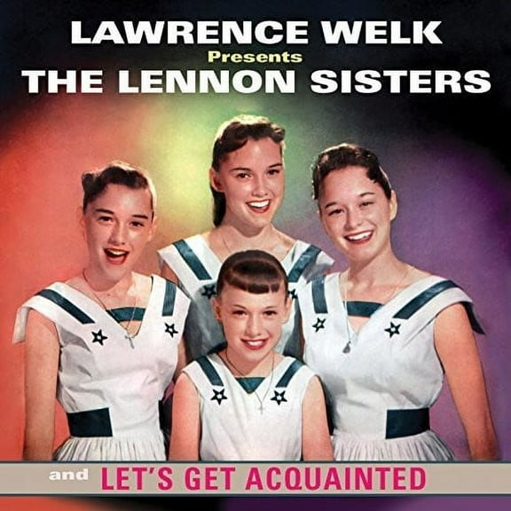 The Lennon Sisters - Lawrence Welk Presents the Lennon Sisters and Let's Get Acquainted - Music & Performance - CD