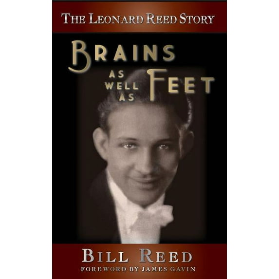 The Leonard Reed Story: Brains as Well as Feet (hardback), (Hardcover)