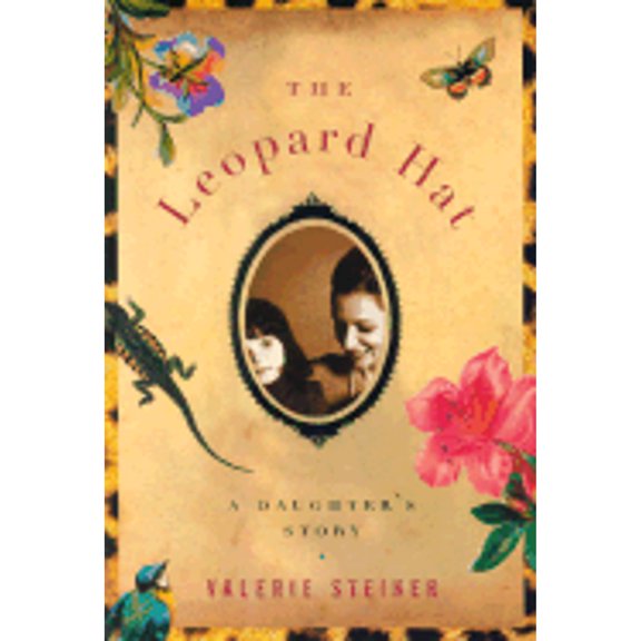 Pre-Owned The Leopard Hat: A Daughter's Story (Hardcover) 0375421017 9780375421013