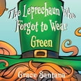 thumbnail image 1 of The Leprechaun Who Forgot to Wear Green, (Paperback), 1 of 1