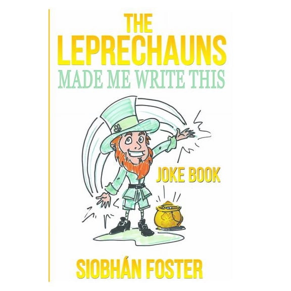 The Leprechauns Made Me Write This (Paperback)