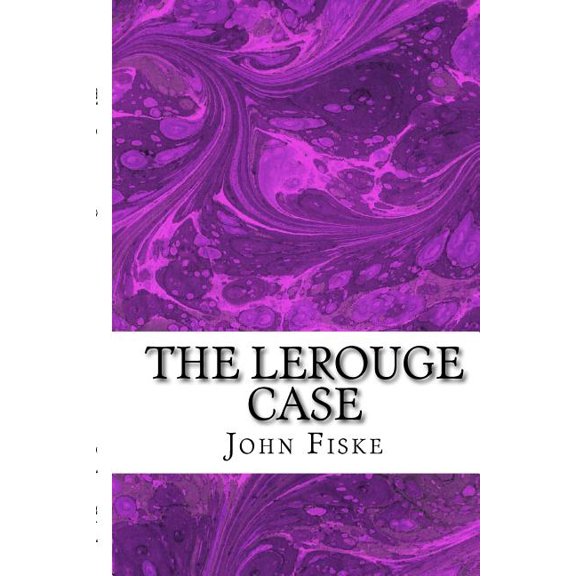 The Lerouge Case: (John Fiske Classics Collection)