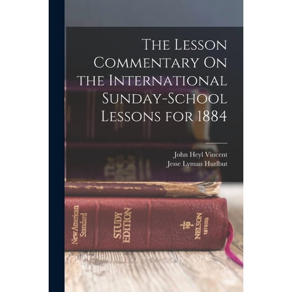 The Lesson Commentary On the International Sunday-School Lessons for 1884 (Paperback)
