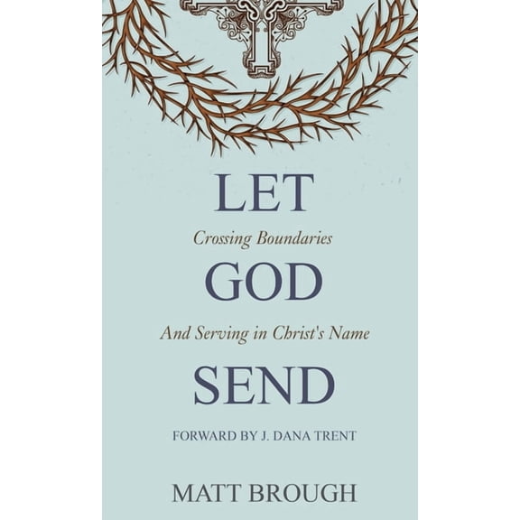 The Let God Let God Send: Crossing Boundaries and Serving in Christ's Name, Book 3, (Hardcover)