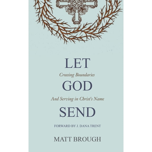 The Let God Let God Send: Crossing Boundaries and Serving in Christ's Name, Book 3, (Paperback)