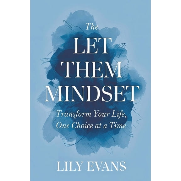 The Let Them Mindset: Transform Your Life, One Choice at a Time, (Paperback)