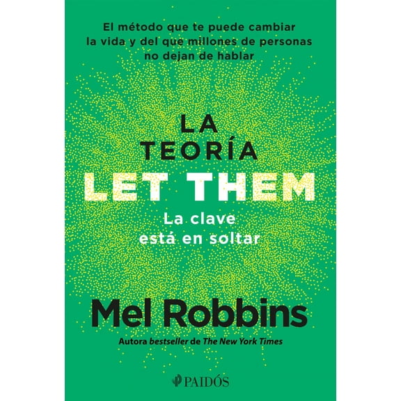La Teora Let Them. la Clave Est en Soltar: el Mtodo Que Te Puede Cambiar la Vida y Del Que Millones de Personas No Dejan de Hablar / the Let Them Theory (Paperback)