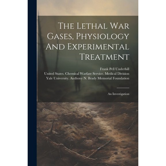 The Lethal War Gases, Physiology And Experimental Treatment, (Paperback)