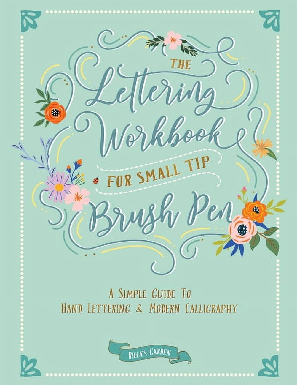 Calligraphy Book for Beginners: Wonderful Hand Lettering Workbook |  Lettering and Modern Calligraphy Guide | A Brush Lettering Workbook with  Tips