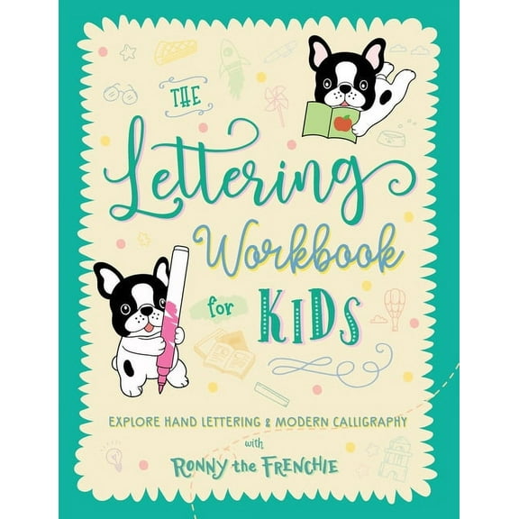 The Lettering Workbook for Kids: Explore Hand Lettering & Modern Calligraphy with Ronny the Frenchie, (Paperback)