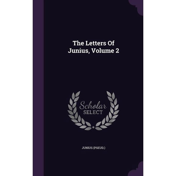 The Letters Of Junius, Volume 2 (Hardcover)