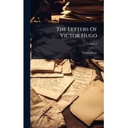 The Letters Of Victor Hugo, Hardcover
