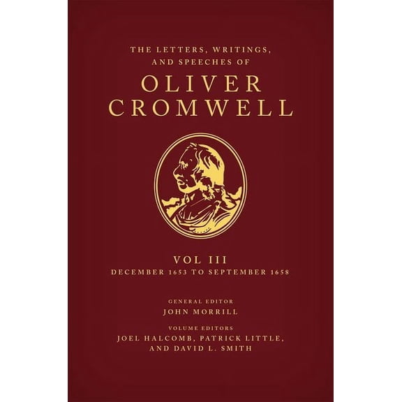 The Letters, Writings, and Speeches of Oliver Cromwell: Volume 3: 16 December 1653 to 2 September 1658, (Hardcover)