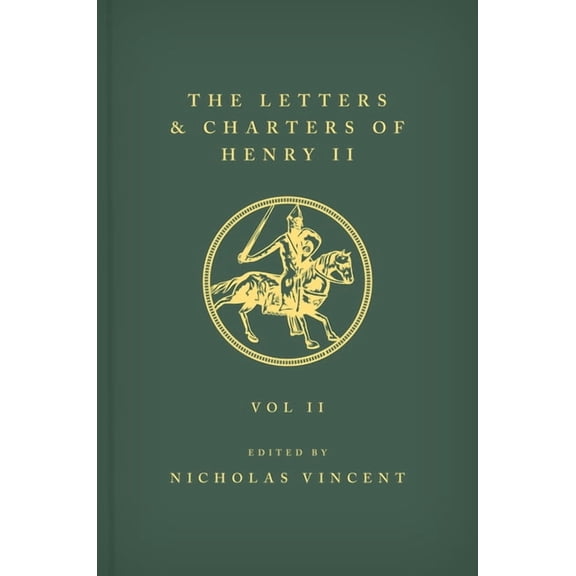 The Letters and Charters of Henry II, King of England 1154-1189 the Letters and Charters of Henry II, King of England 11, (Hardcover)