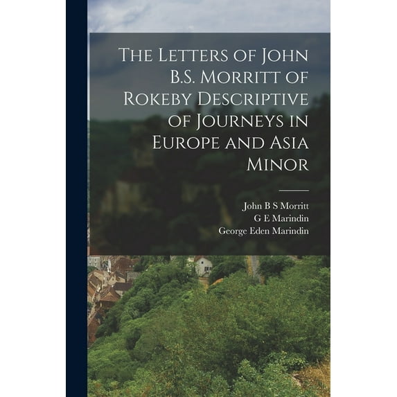 The Letters of John B.S. Morritt of Rokeby Descriptive of Journeys in Europe and Asia Minor (Paperback)