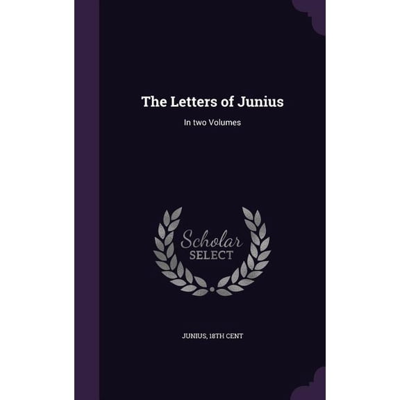 The Letters of Junius : In two Volumes (Hardcover)
