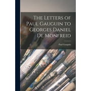 The Letters of Paul Gauguin to Georges Daniel De Monfreid, Paperback