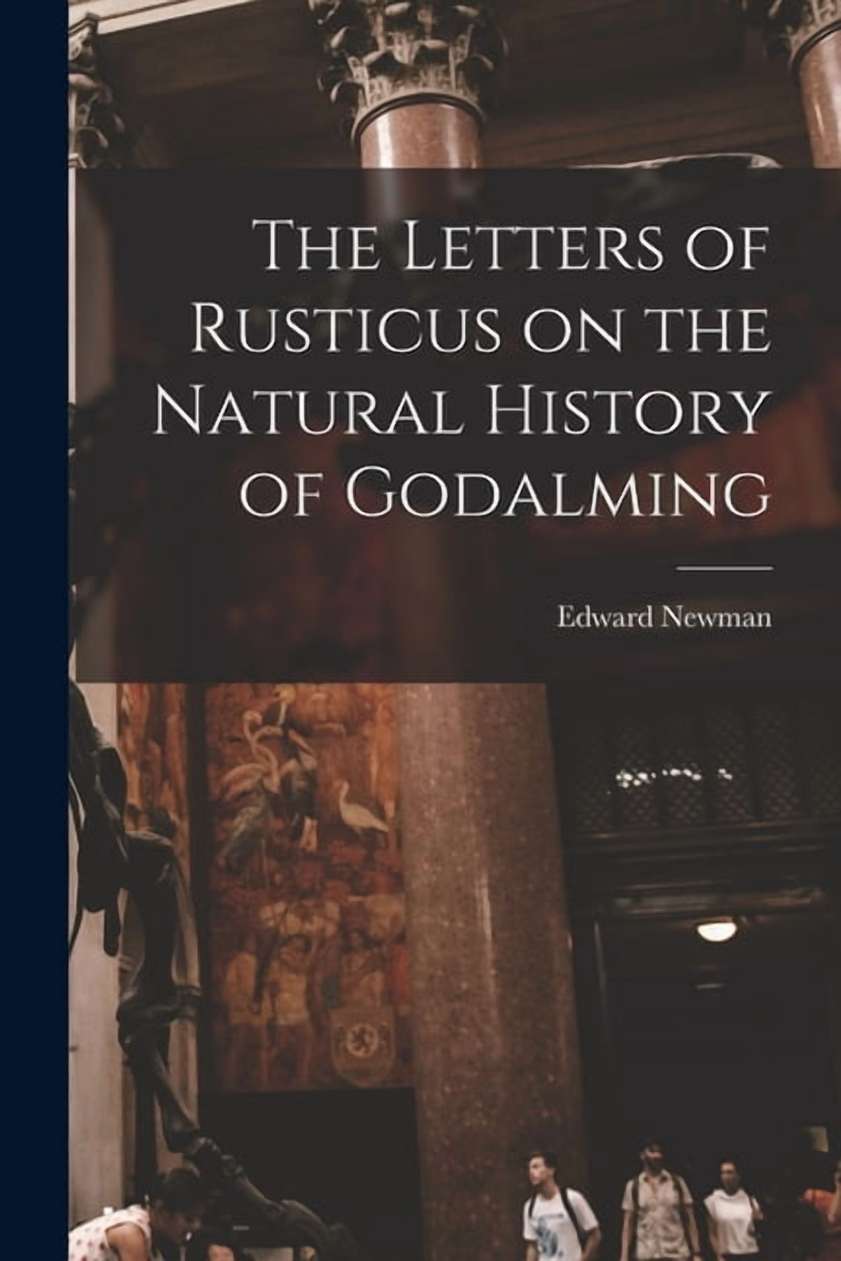 The Letters of Rusticus on the Natural History of Godalming (Paperback ...