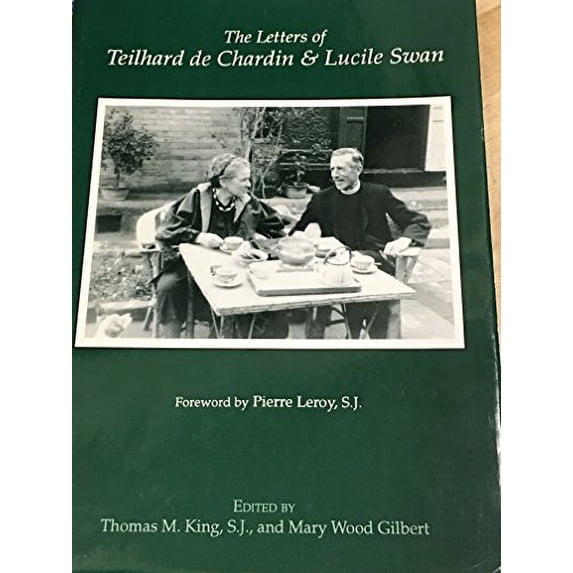 Pre-Owned The Letters of Teilhard de Chardin & Lucile Swan (Hardcover) 0878405224 9780878405220
