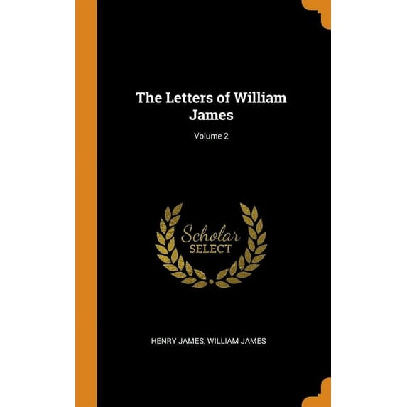The Letters of William James; Volume 2 Hardcover