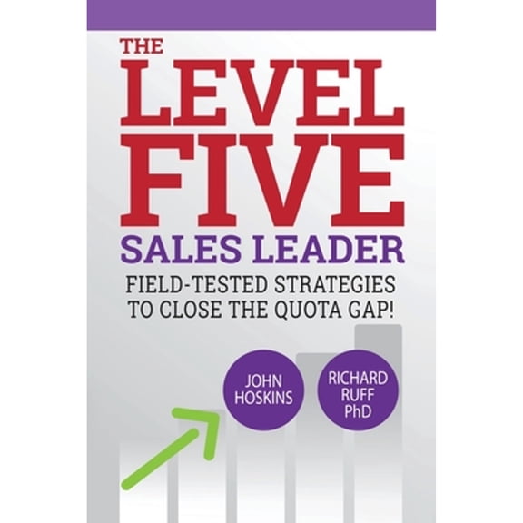 Pre-Owned Level Five Sales Leader: Field-Tested Strategies to Close the Quota Gap! (Paperback) 164184485X 9781641844857