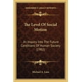 thumbnail image 1 of The Level Of Social Motion : An Inquiry Into The Future Conditions Of Human Society (1902) (Paperback), 1 of 1