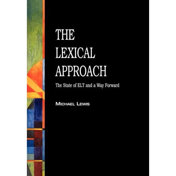 The Lexical Approach: The State of ELT and a Way Forward, (Paperback)