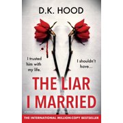 The Liar I Married A totally addictive psychological thriller with a mind-blowing twist, Paperback