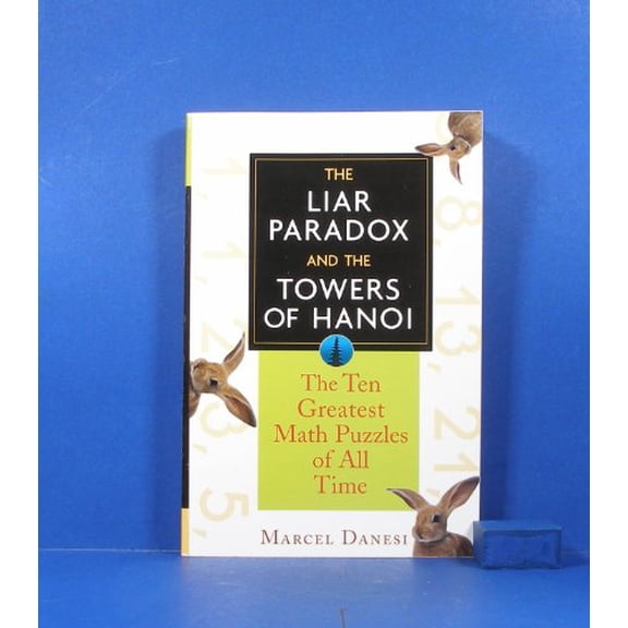 Pre-Owned The Liar Paradox and the Towers of Hanoi : The 10 Greatest Math Puzzles of All Time (Paperback)
