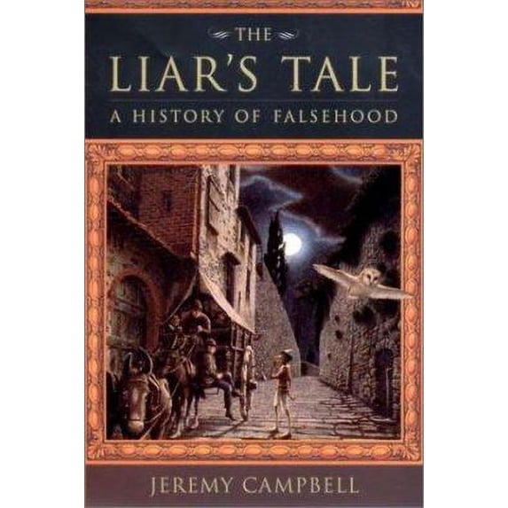 Pre-Owned The Liar's Tale: A History of Falsehood (Hardcover) 0393025594 9780393025590