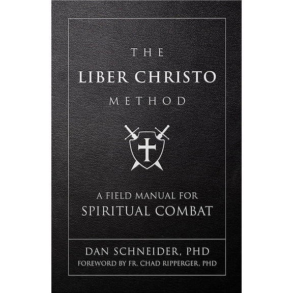 The Liber Christo Method: A Field Manual for Spiritual Combat, (Hardcover)