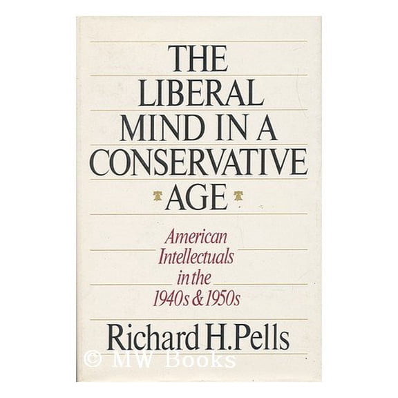 Pre-Owned The liberal mind in a conservative age: American intellectuals in the 1940s and 1950s (Hardcover) 0060153512 9780060153519