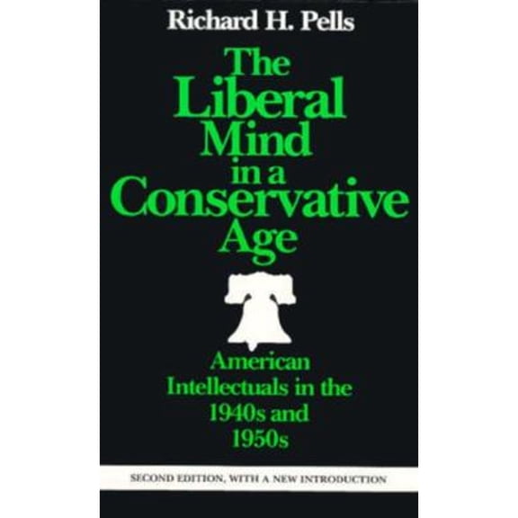 Pre-Owned The Liberal Mind in a Conservative Age: American Intellectuals in the 1940s and 1950s (Paperback) 0819562254 9780819562258