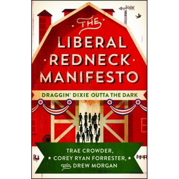 Pre-Owned The Liberal Redneck Manifesto: Draggin' Dixie Outta the Dark (Paperback) 1501160400 9781501160400