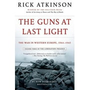 RICK ATKINSON The Liberation Trilogy: The Guns at Last Light : The War in Western Europe, 1944-1945 (Series #3) (Paperback)