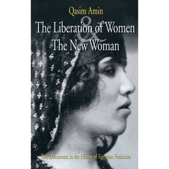 Pre-Owned The Liberation of Women and The New Woman: Two Documents in the History of Egyptian Feminism (Paperback) 9774245679