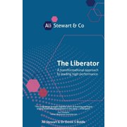 The Liberator A transformational approach to leading high performance, Paperback