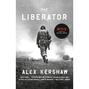 The Liberator One World War II Soldiers 500-Day Odyssey from the Beaches of Sicily to the Gates of Dachau, Paperback